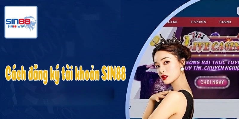 Cách đăng ký tài khoản SIN88