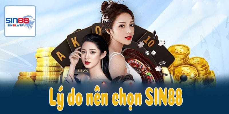 Lý do nên chọn SIN88