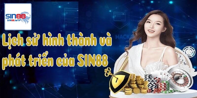 Lịch sử hình thành và phát triển của SIN88